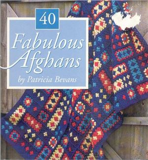 Bevan Patricia. 40 Fabulous Afghans by Patricia Bevans