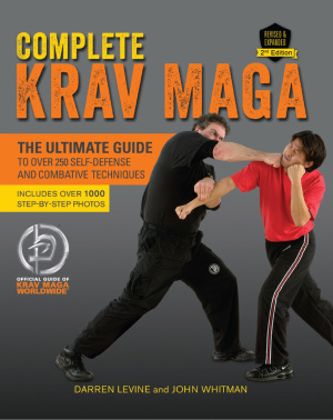 Levine D., Whitman J. Complete Krav Maga: The Ultimate Guide to Over 250 Self-Defense and Combative Techniques