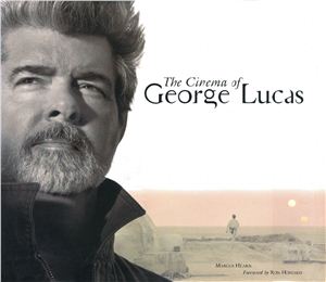 Hearn Marcus. The Cinema of George Lucas