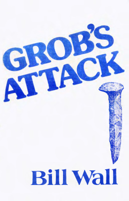 Wall Bill. Grob's Attack