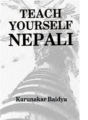 Baidya Karunakar. Teach Yourself Nepali - A Tourist Manual