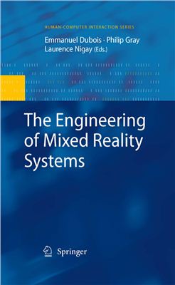 Dubois E., Gray P., Nigay L. (Eds.) The Engineering of Mixed Reality Systems