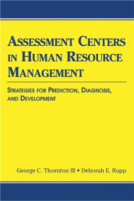George C. Thornton III, Deborah E. Rupp. Assessment centers in human resource management