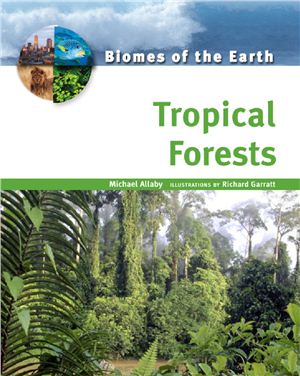 Allaby M. Biomes of the Earth. Tropical Forests - 2006