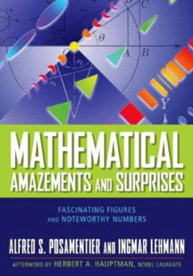Posamentier A.S., Lehmann I. Mathematical Amazements and Surprises: Fascinating Figures and Noteworthy Numbers