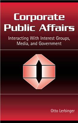 Lerbinger O. Corporate Public Affairs. Interacting with Interest Groups, Media, and Government