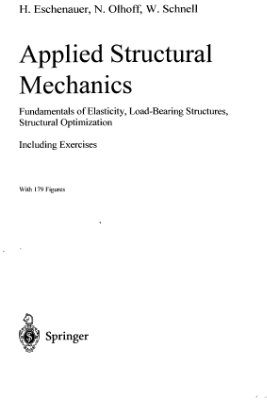 Eschenauer H., Olhoff N., Schnell W. Applied Structural Mechanics: Fundamentals of Elasticity, Load-Bearing Structures, Structural Optimization
