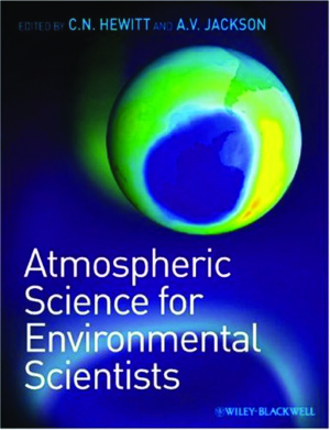 Hewitt C.N., Jackson A.V. (editors) Atmospheric Science for Environmental Scientists