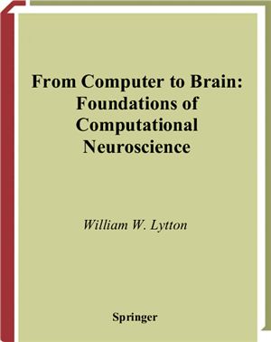 Lytton W.W. From Computer to Brain: Foundations of Computational Neuroscience