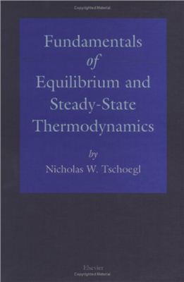 Tschoegl N.W. Fundamentals of Equilibrium and Steady-State Thermodynamics