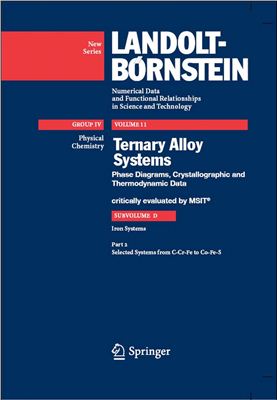 Landolt-Bornstein. Numerical Data and Functional Relationships in Science and Technology. Group IV: Physical Chemistry; Volume 11: Ternary Alloy Systems. Phase Diagrams, Crystallographic and Thermodynamic Data. Subvolume D: Iron Systems. Part 2