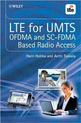 Harry Holma, Antti Toskala. LTE for UMTS - OFDMA and SC-FDMA Based Radio Access