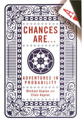 Kaplan M., Kaplan E. Chances Are: Adventures in Probability