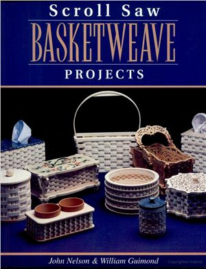 Nelson J., Guimond W. Scroll Saw Basketweave Projects