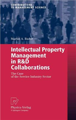 Bader M.A. Intellectual Property Management in R&amp;D Collaborations. The Case of the Service Industry Sector