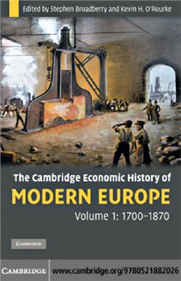 Broadberry S., O'Rourke K.H. The Cambridge Economic History of Modern Europe: Volume 1, 1700-1870