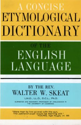 Skeat Walter W. A Concise Etymological Dictionary of the English Language