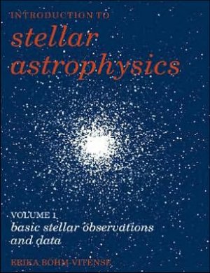 B?hm-Vitense E. Introduction to Stellar Astrophysics, Volume 1: Basic Stellar Observations and Data