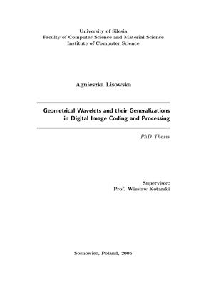 Agnieszka Lisowska. Geometrical Wavelets and their Generalization in digital image coding and processing