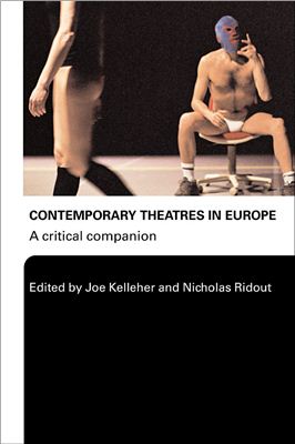 Kelleher J., Ridout N. Contemporary Theatres in Europe: A Critical Companion
