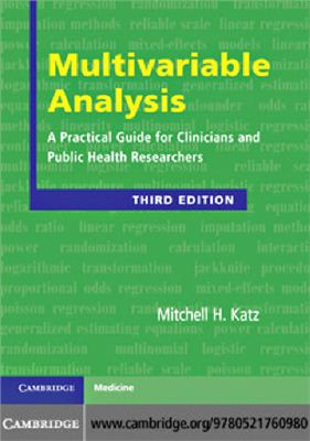 Katz M.H. Multivariable Analysis: A Practical Guide for Clinicians and Public Health Researchers