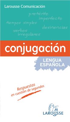 Larousse Comunicación. Conjugación verbal. Спряжение глаголов испанского языка