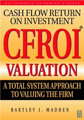 Bartley J. Madden, CFROI Valuation A Total System Approach to Valuing the Firm