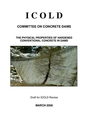 International Commission on Large Dams (ICOLD) - The Physical Properties of Hardened Conventional concrete in Dams