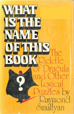 Smullyan Raymond What is the Name of This Book? The Riddle of Dracula &amp; Other Logical Puzzles