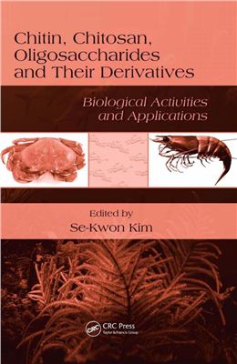 Kim Se-Kwon (ed.). Chitin, Chitosan, Oligosaccharides and Their Derivatives: Biological Activities and Applications