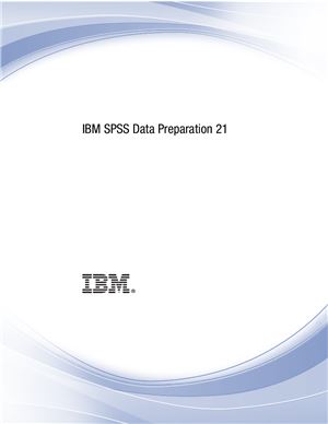 IBM. IBM SPSS Data Preparation 21