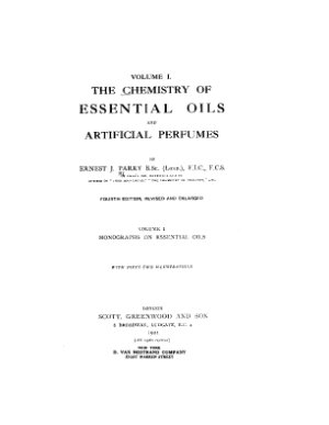 Parry E.J. The chemistry of essential oils and artificial perfumes. Vol.1. Monographs of essential oils