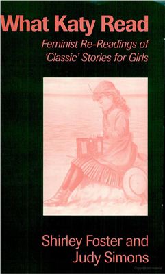 Foster Shirley, Simons Julie. Introduction to What Katy Read: Feminist Re-Reading of Classic Stories for Girls