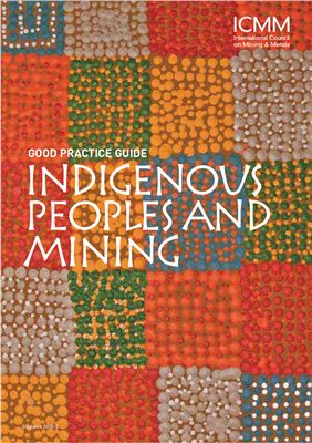 Indigneous People and Mining. Good Practice Guide