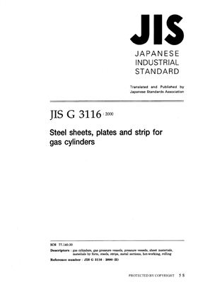 JIS G 3116: 2000 Steel sheets, plates and strips for gas cylinders. Japanese Industrial Standard