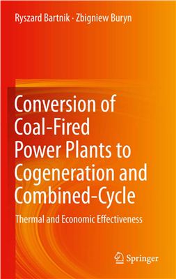 Bartnik R., Buryn Z. Conversion of Coal-Fired Power Plants to Cogeneration and Combined-Cycle: Thermal and Economic Effectiveness