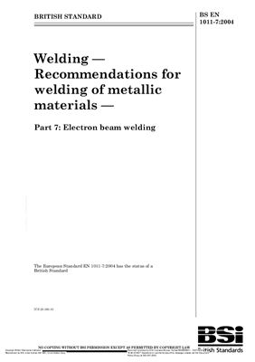 BS EN 1011-7: 2004 Welding - Recommendations for welding of metallic materials - Part 7: Electron beam welding (Eng)