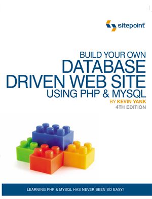 Yank K. Build Your Own Database Driven Web Site Using PHP & MySQL