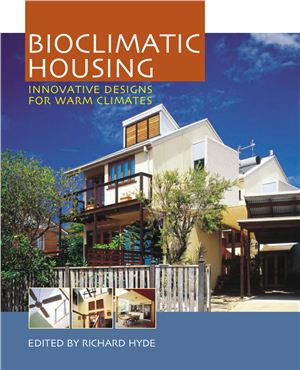 Hyde R. Bioclimatic housing innovative designs for warm climates
