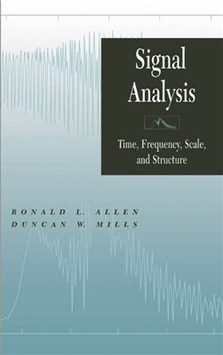 Allen R.L., Mills D.W. Signal analysis (Time, frequency, scale, and structure)
