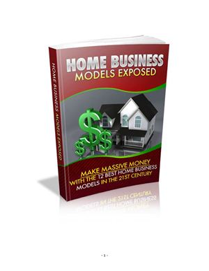 Home business models exposed. Make massive money with the 12 best home business models in the 21st century