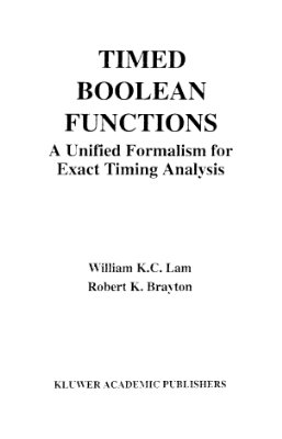 Lam W.K.C., Brayton B.K. Timed Boolean Functions. A Unified Formalism for Exact Timing Analysis