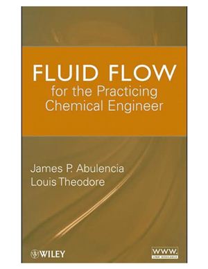 Abulencia J.P., Theodore L. Fluid Flow for the Practicing Chemical Engineer. Essential Engineering Calculations Series