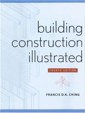 Ching F. Building Construction Illustrated (Чинг Ф.Иллюстрированное строительство зданий)