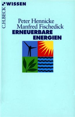 Hennicke P., Fischedick M. Erneuerbare Energien. Mit Energieeffizienz zur Energiewende