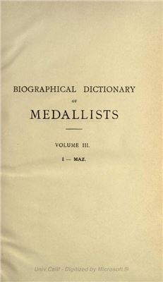 Forrer L. Biographical Dictionary of Medallists, Coin-, Gem - and Seal - Engravers, Mint-masters, etc., Ancient and Modern with References to their Works. Том III. I - MAZ