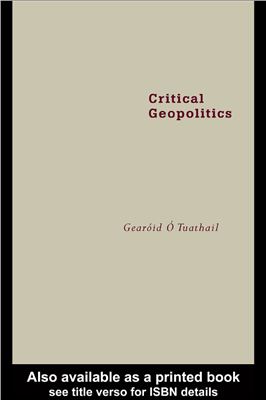 Tuathail G., Toal Gerard. Critical Geopolitics: The Politics of Writing Global Space