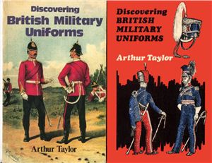 Taylor Arthur. Discovering British Military Uniforms