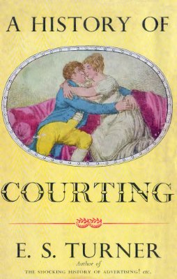 Turner E.S. A History of Courting