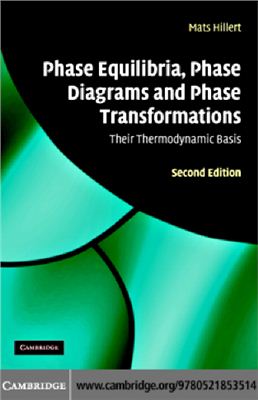 Hillert M. Phase Equilibria, Phase Diagrams and Phase Transformations: Their Thermodynamic Basis